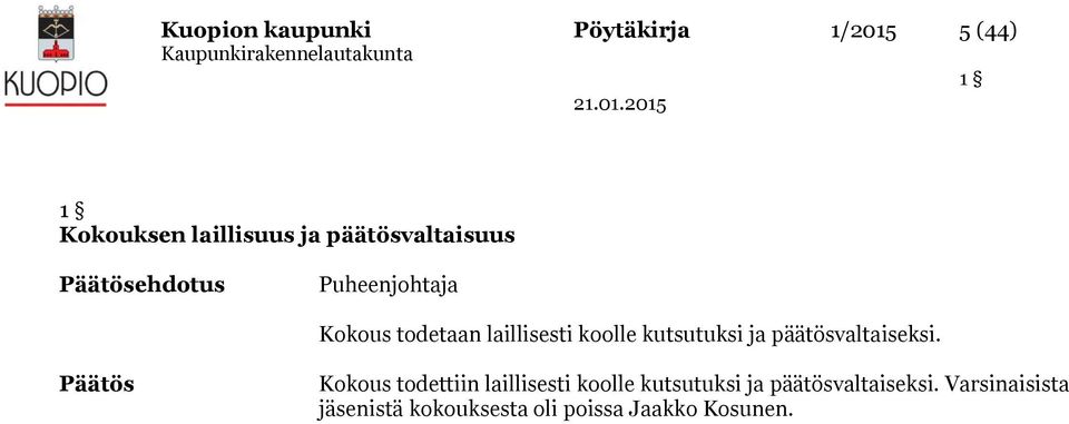 kutsutuksi ja päätösvaltaiseksi.