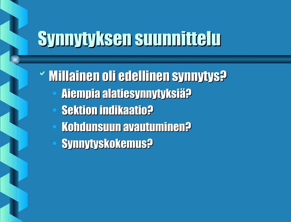 Aiempia alatiesynnytyksiä?