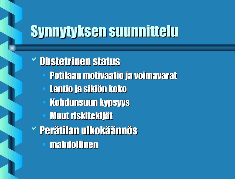 ja sikiön koko Kohdunsuun kypsyys Muut