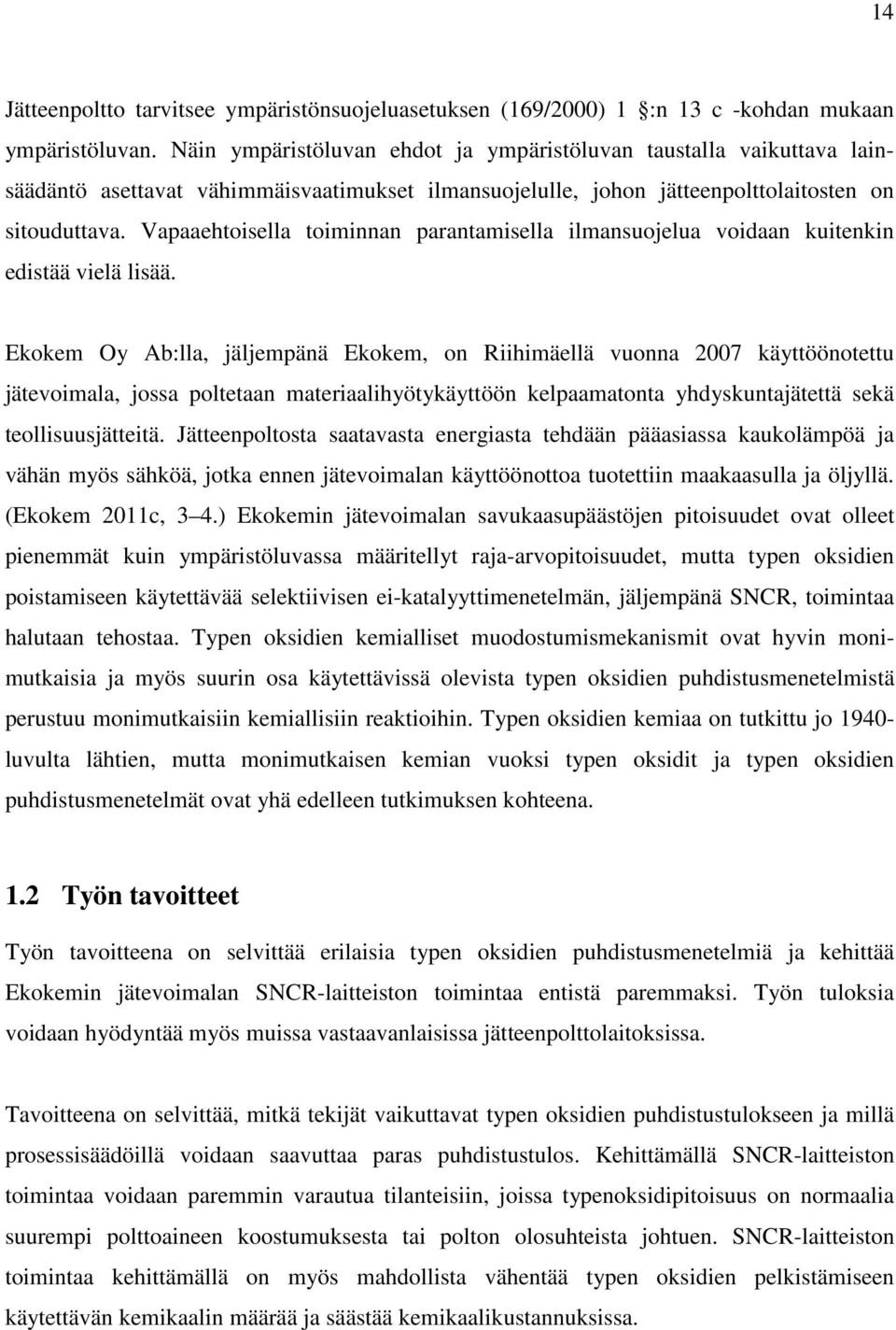 Vapaaehtoisella toiminnan parantamisella ilmansuojelua voidaan kuitenkin edistää vielä lisää.