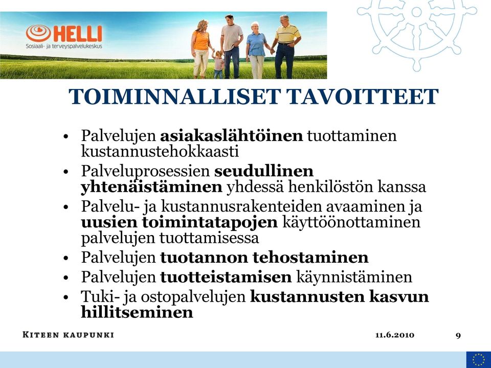 uusien toimintatapojen käyttöönottaminen palvelujen tuottamisessa Palvelujen tuotannon tehostaminen