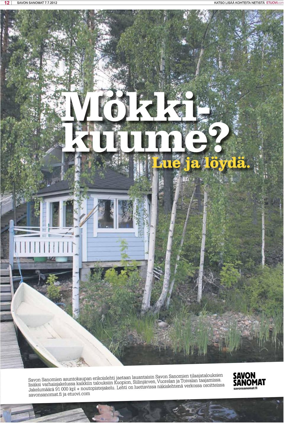 tilaajatalouksien lisäksi varhaisjakelussa kaikkiin talouksiin Kuopion, Siilinjärven,