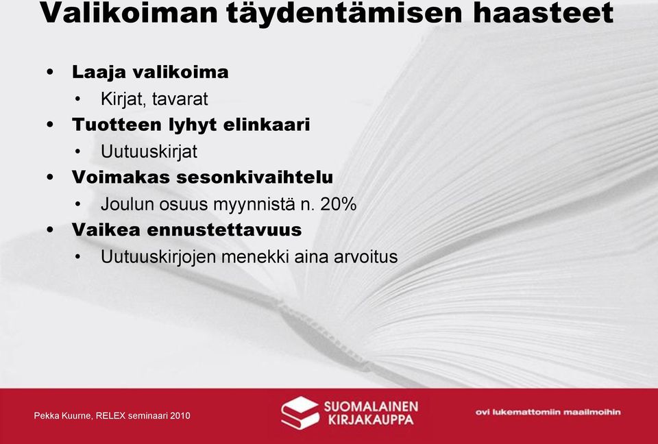 Voimakas sesonkivaihtelu Joulun osuus myynnistä n.