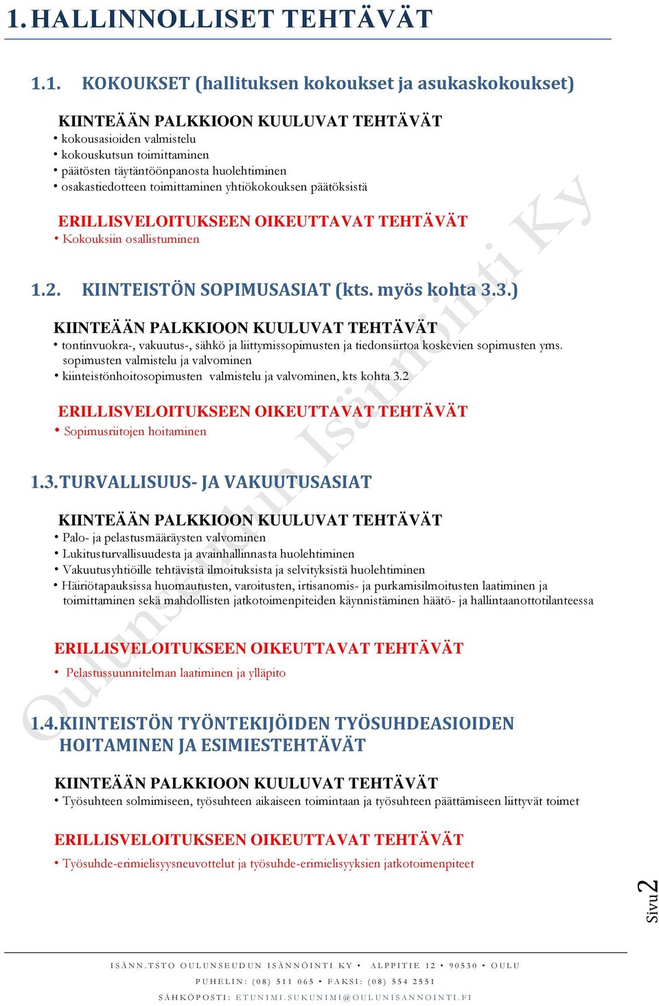 3.) tontinvuokra-, vakuutus-, sähkö ja liittymissopimusten ja tiedonsiirtoa koskevien sopimusten yms.