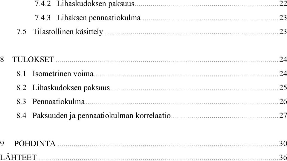 ..24 8.2 Lihaskudoksen paksuus...25 8.3 Pennaatiokulma...26 8.