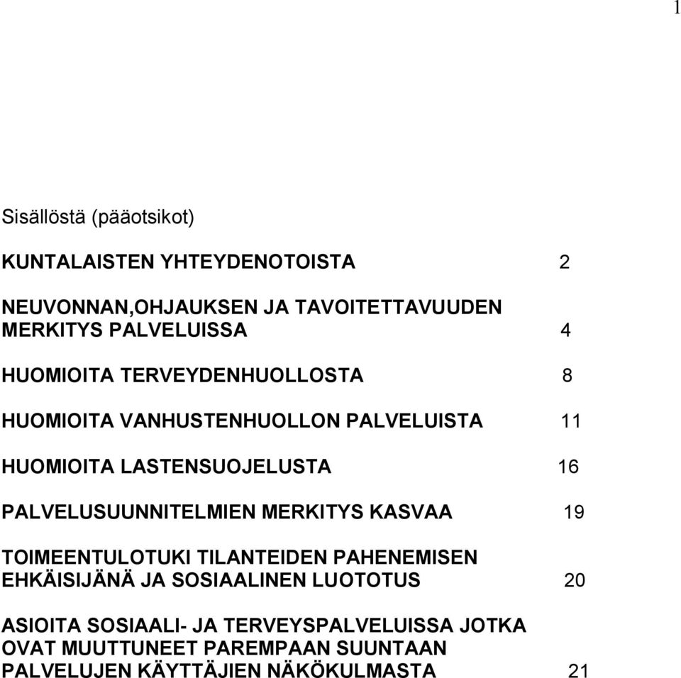 16 PALVELUSUUNNITELMIEN MERKITYS KASVAA 19 TOIMEENTULOTUKI TILANTEIDEN PAHENEMISEN EHKÄISIJÄNÄ JA SOSIAALINEN