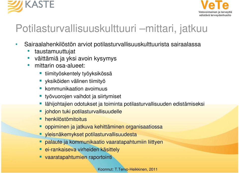 odotukset ja toiminta potilasturvallisuuden edistämiseksi johdon tuki potilasturvallisuudelle henkilöstömitoitus oppiminen ja jatkuva kehittäminen