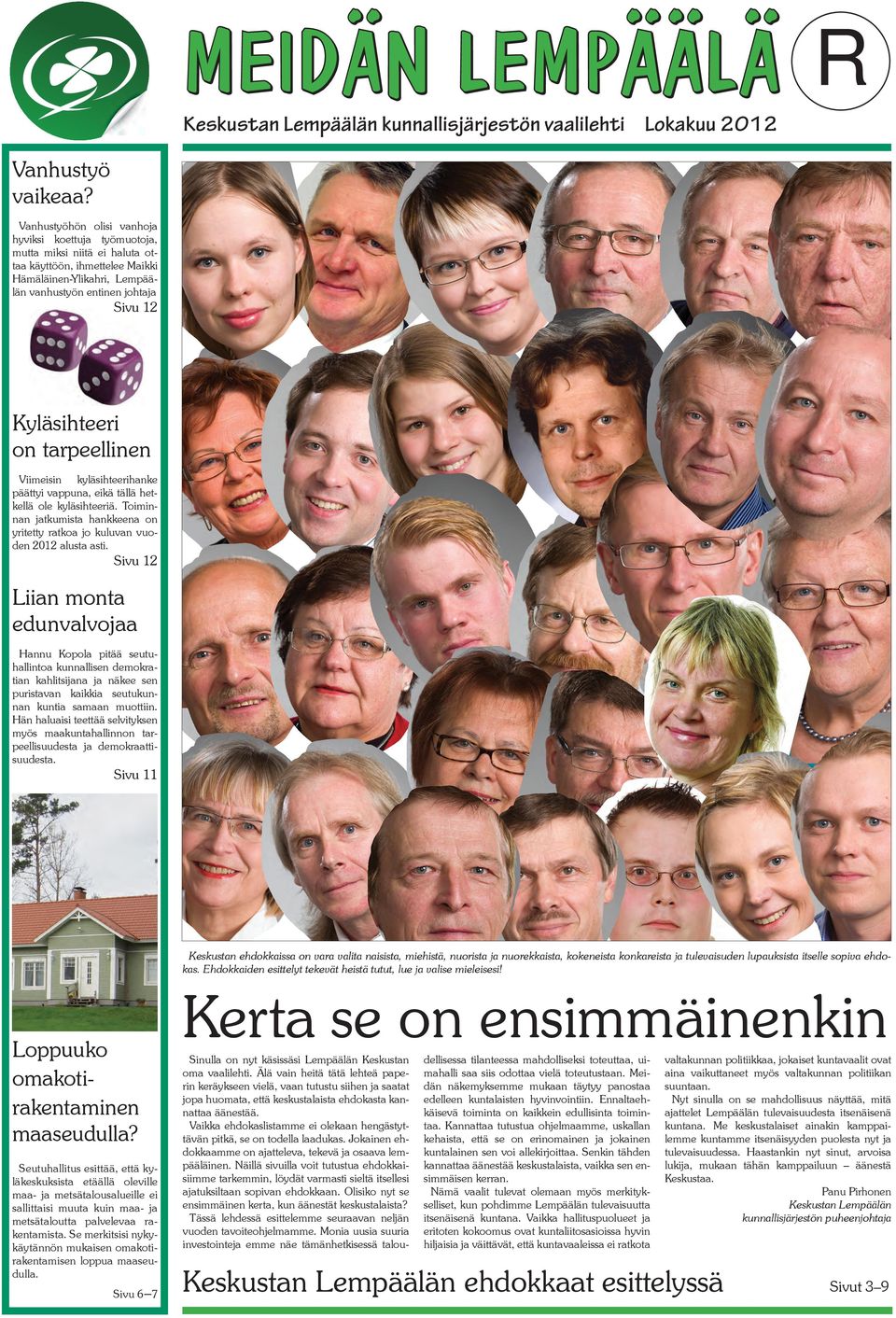 tarpeellinen Viimeisin kyläsihteerihanke päättyi vappuna, eikä tällä hetkellä ole kyläsihteeriä. Toiminnan jatkumista hankkeena on yritetty ratkoa jo kuluvan vuoden 2012 alusta asti.