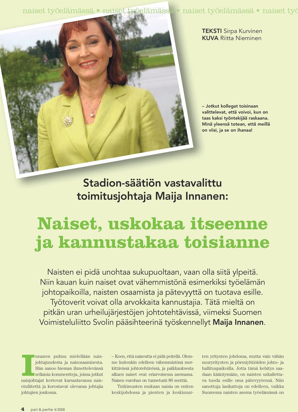Stadion-säätiön vastavalittu toimitusjohtaja Maija Innanen: Naiset, uskokaa itseenne ja kannustakaa toisianne Naisten ei pidä unohtaa sukupuoltaan, vaan olla siitä ylpeitä.