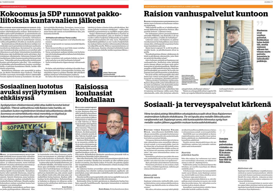 Kokoomuksen ja SDP:n ajama malli työssäkäynti- ja asiointialueita mukailevista suurkunnista ei tue palvelujen saatavuuden ja tehokkaan kehittämisen tavoitteita.