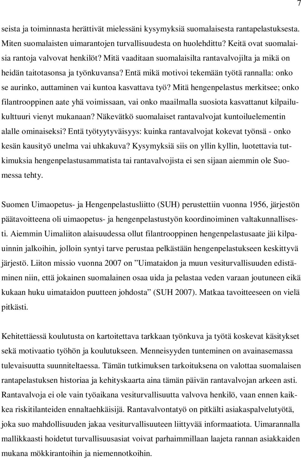 Entä mikä motivoi tekemään työtä rannalla: onko se aurinko, auttaminen vai kuntoa kasvattava työ?