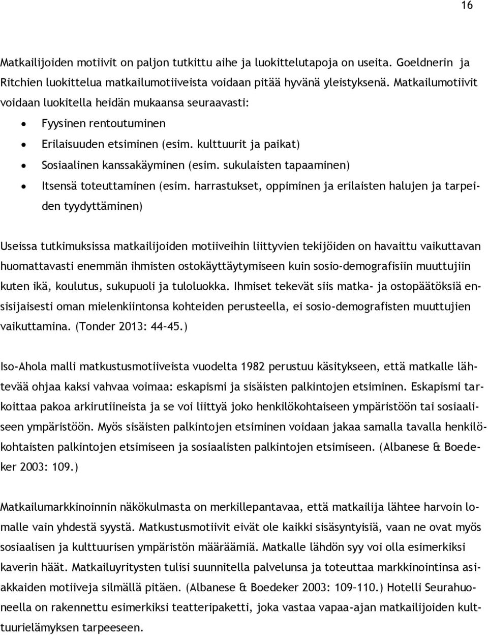 sukulaisten tapaaminen) Itsensä toteuttaminen (esim.