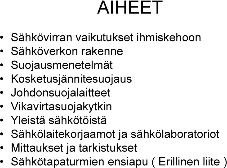 Vikavirtasuojakytkin Yleistä sähkötöistä Sähkölaitekorjaamot ja