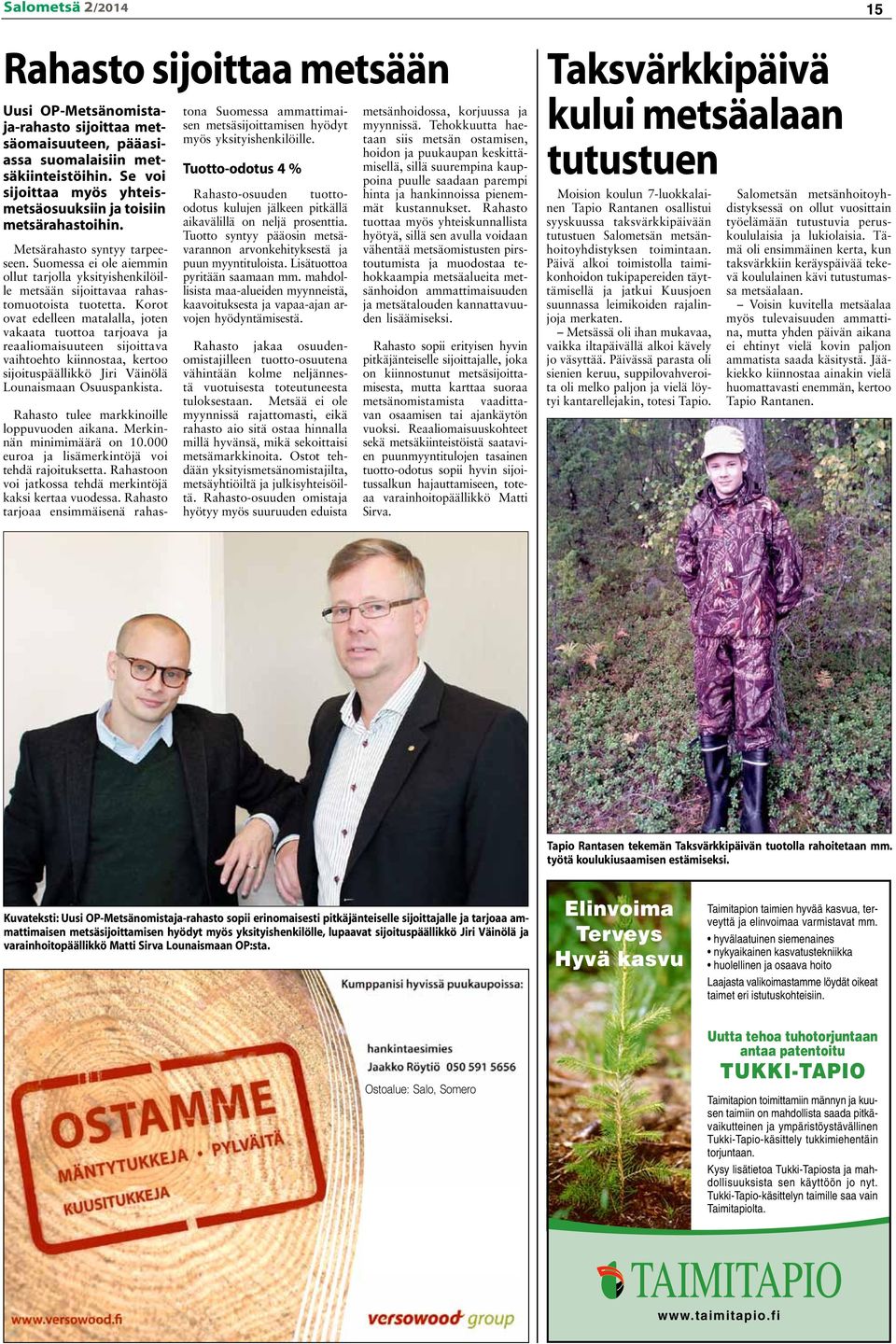 Suomessa ei ole aiemmin ollut tarjolla yksityishenkilöille metsään sijoittavaa rahastomuotoista tuotetta.