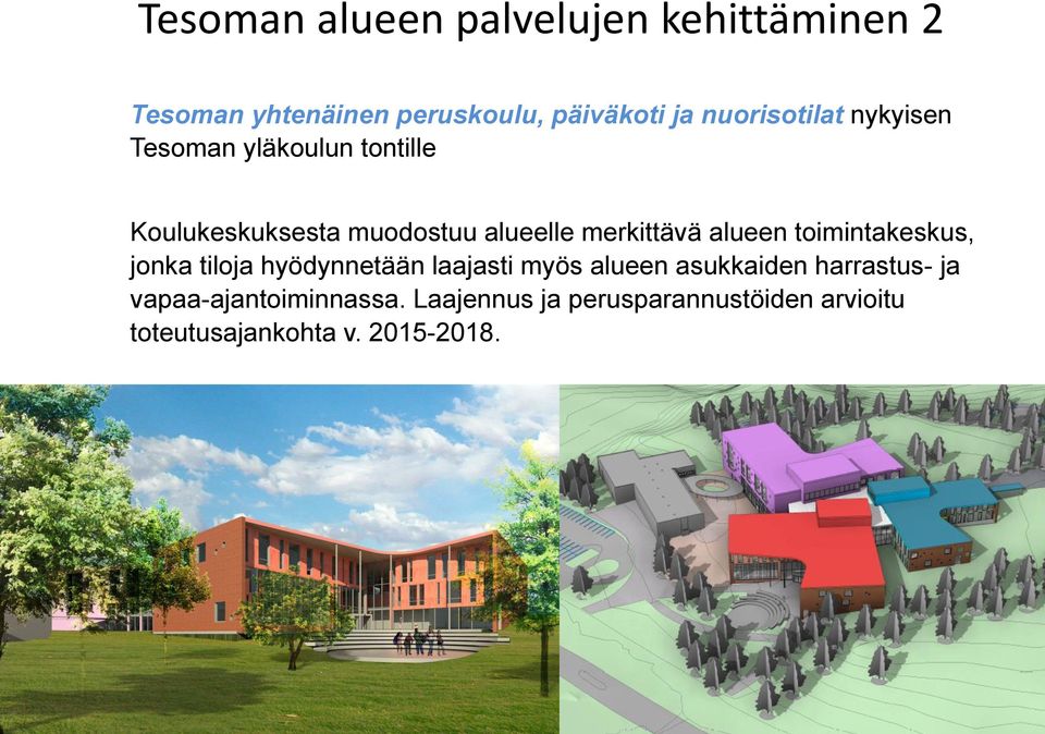 toimintakeskus, jonka tiloja hyödynnetään laajasti myös alueen asukkaiden harrastus- ja