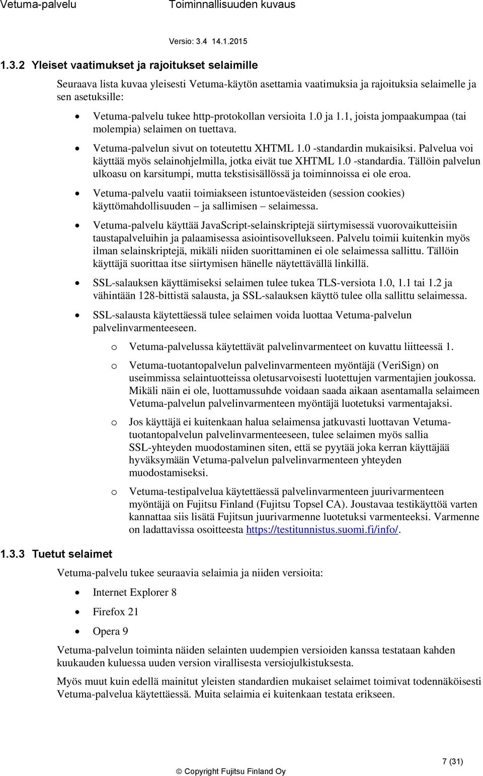 0 -standardia. Tällöin palvelun ulkasu n karsitumpi, mutta tekstisisällössä ja timinnissa ei le era.