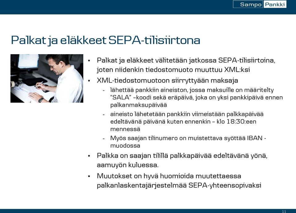 aineisto lähetetään pankkiin viimeistään palkkapäivää edeltävänä päivänä kuten ennenkin klo 18:30:een mennessä - Myös saajan tilinumero on muistettava syöttää IBAN