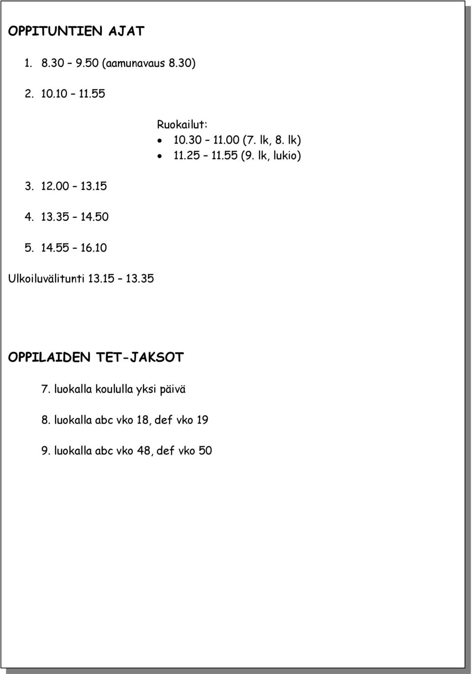 50 5. 14.55 16.10 Ulkoiluvälitunti 13.15 13.35 OPPILAIDEN TET-JAKSOT 7.