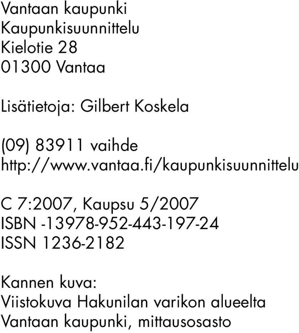 fi/kaupunkisuunnittelu C 7:2007, Kaupsu 5/2007 ISBN -13978-952-443-197-24