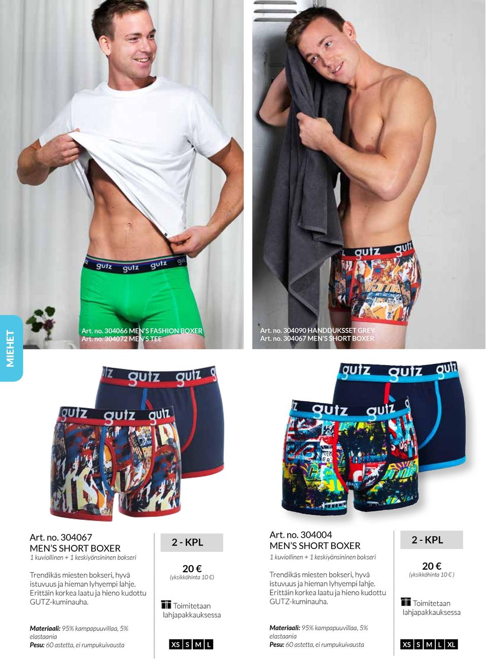 304004 MEN S SHORT BOXER 1 kuviollinen + 1 keskiyönsininen bokseri Trendikäs miesten bokseri, hyvä istuvuus ja hieman lyhyempi lahje. Erittäin korkea laatu ja hieno kudottu GUTZ-kuminauha.