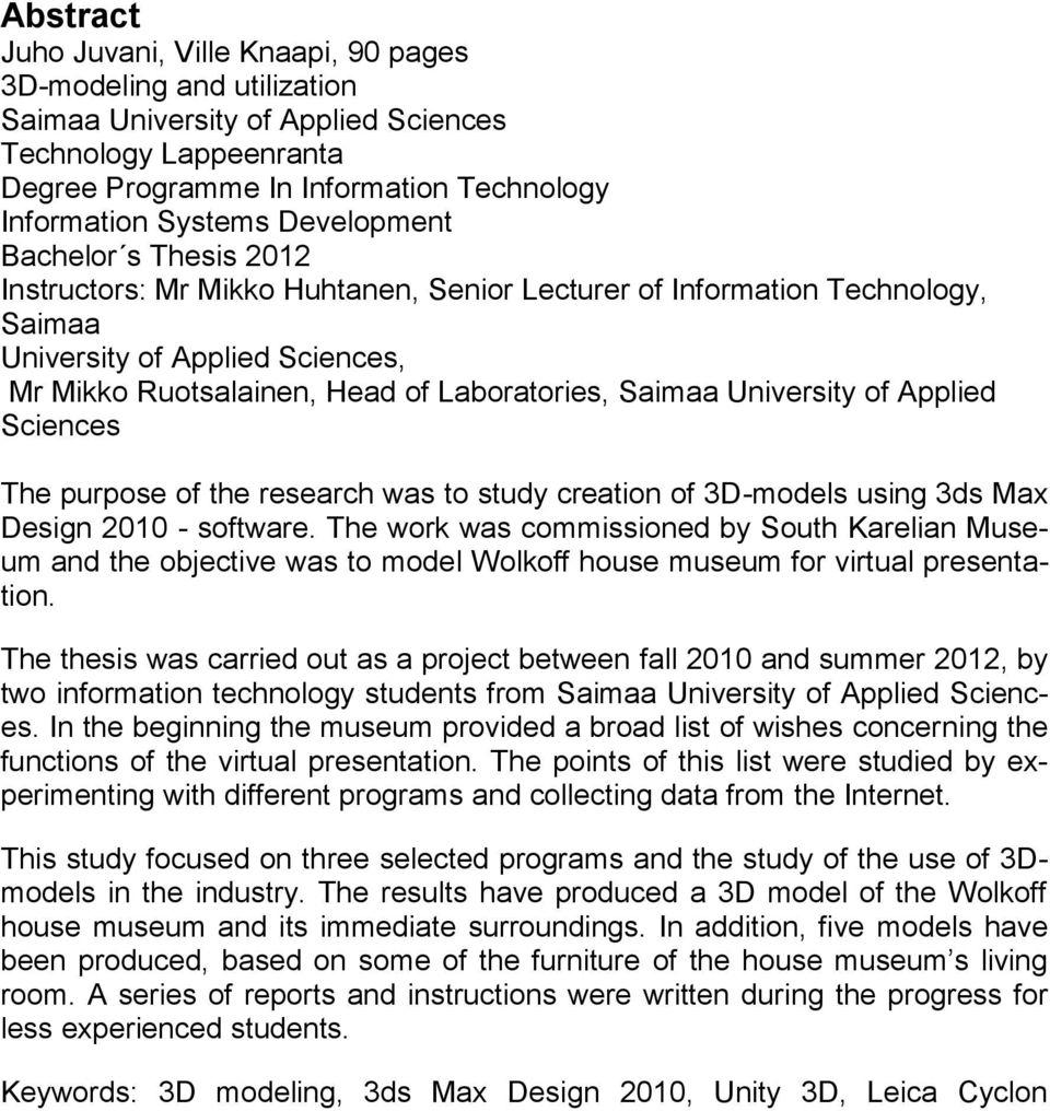 Saimaa University of Applied Sciences The purpose of the research was to study creation of 3D-models using 3ds Max Design 2010 - software.