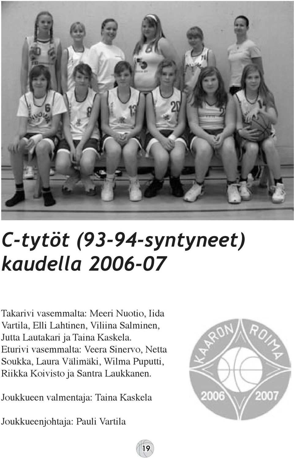 Eturivi vasemmalta: Veera Sinervo, Netta Soukka, Laura Välimäki, Wilma Puputti, Riikka