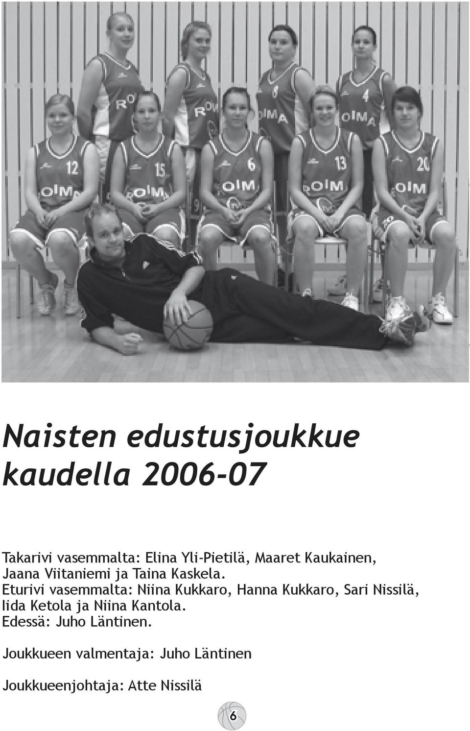 Eturivi vasemmalta: Niina Kukkaro, Hanna Kukkaro, Sari Nissilä, Iida Ketola ja