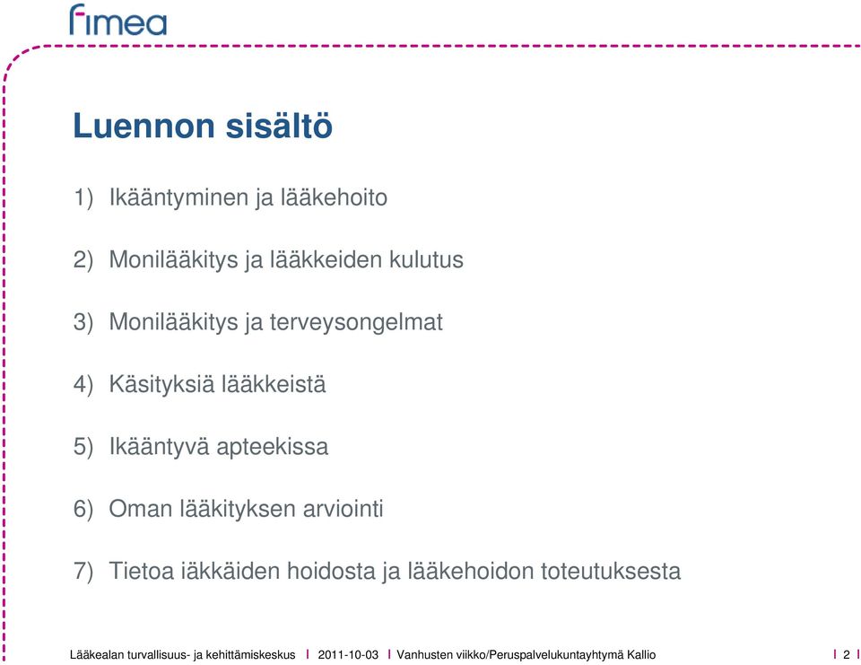 Ikääntyvä apteekissa 6) Oman lääkityksen arviointi 7) Tietoa iäkkäiden