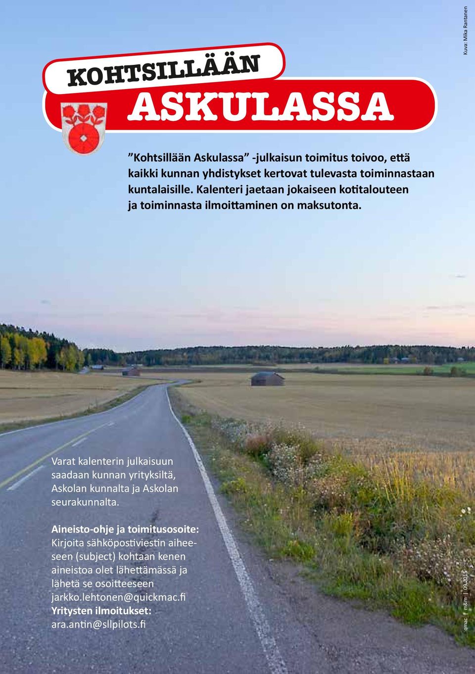 Varat kalenterin julkaisuun saadaan kunnan yrityksiltä, Askolan kunnalta ja Askolan seurakunnalta.