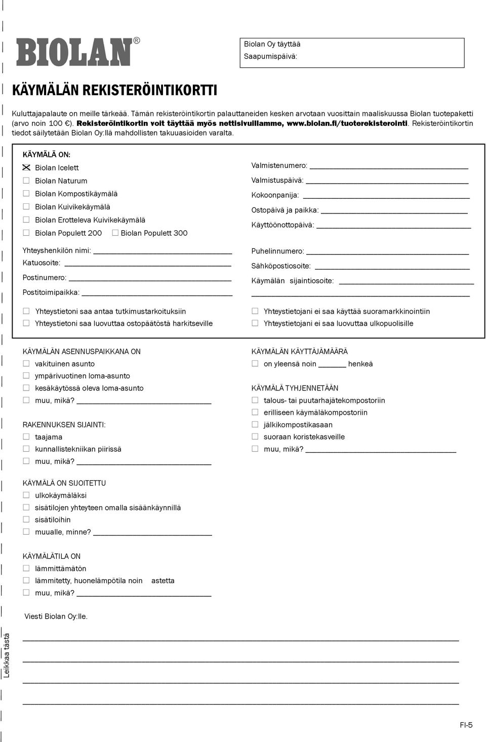fi/tuoterekisterointi. Rekisteröintikortin tiedot säilytetään Biolan Oy:llä mahdollisten takuuasioiden varalta.