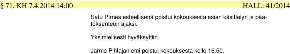 poistui kokouksesta asian käsittelyn ja
