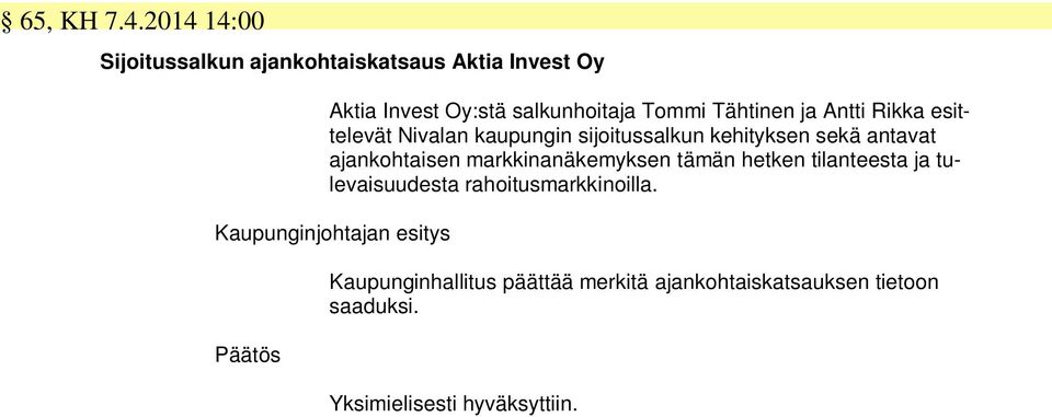 Tähtinen ja Antti Rikka esittelevät Nivalan kaupungin sijoitussalkun kehityksen sekä antavat ajankohtaisen