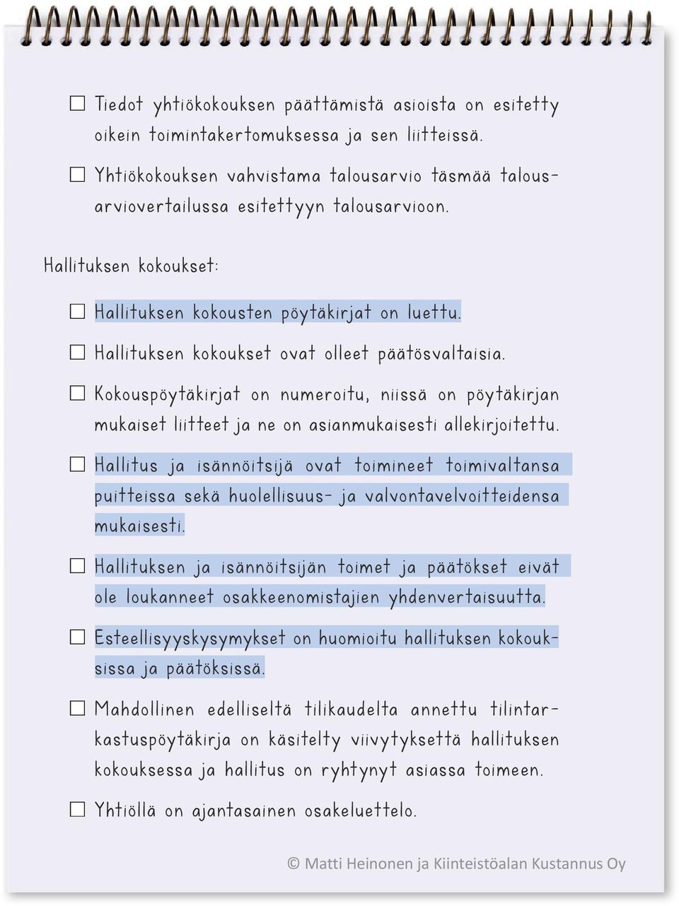 Kokouspöytäkirjat on numeroitu, niissä on pöytäkirjan mukaiset liitteet ja ne on asianmukaisesti allekirjoitettu.