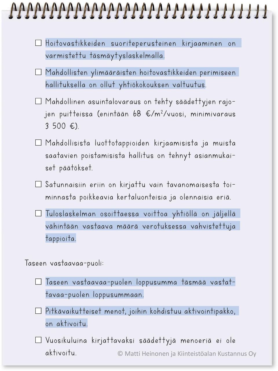 Mahdollisista luottotappioiden kirjaamisista ja muista saatavien poistamisista hallitus on tehnyt asianmukaiset päätökset.