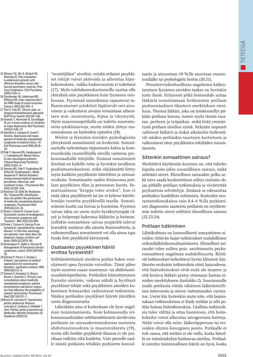 Chronic pain: an integrated biobehavioral approach. IASP Press Seattle 2011:89 136. 18 Dowlati Y, Herrmann N, Swardfager W ym. A meta-analysis of cytokines in major depression.