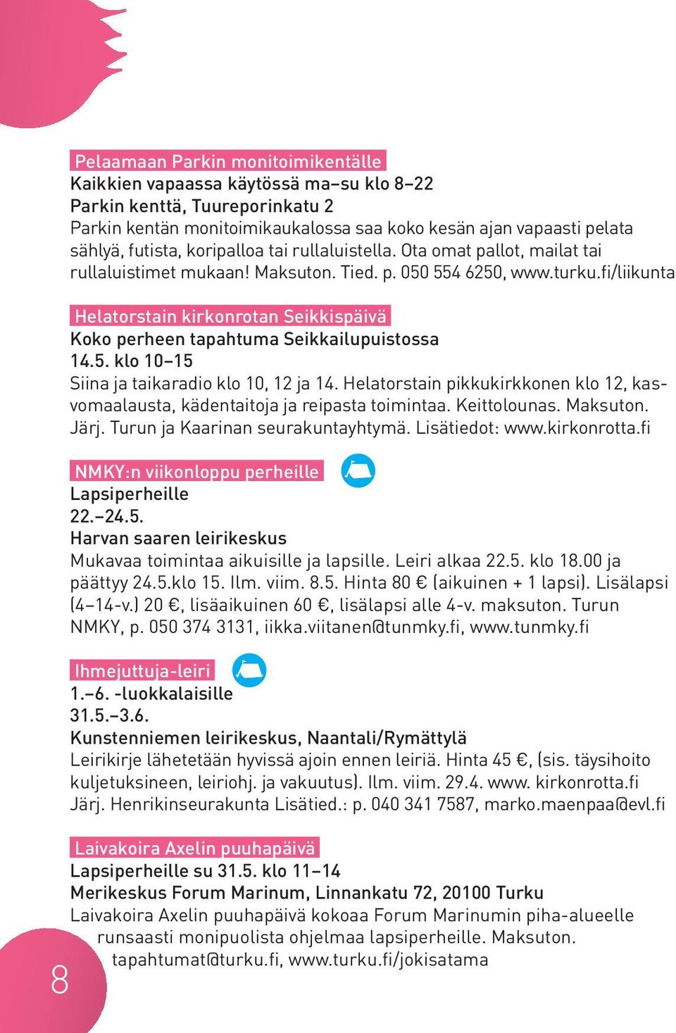 fi/liikunta Helatorstain kirkonrotan Seikkispäivä Koko perheen tapahtuma Seikkailupuistossa 14.5. klo 10 15 Siina ja taikaradio klo 10, 12 ja 14.