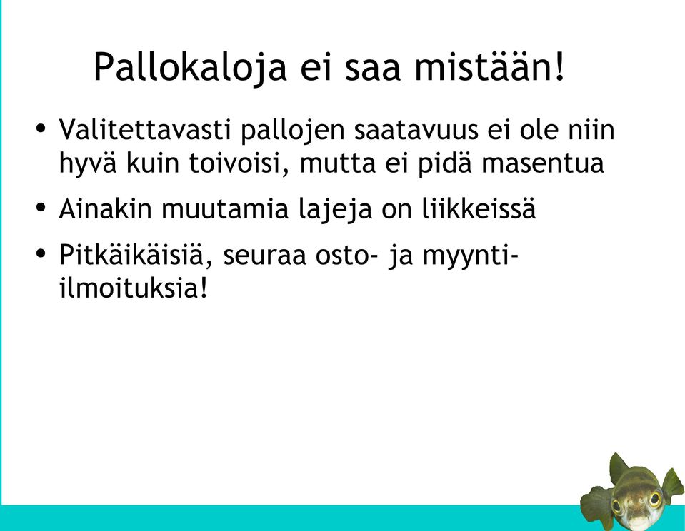 kuin toivoisi, mutta ei pidä masentua Ainakin