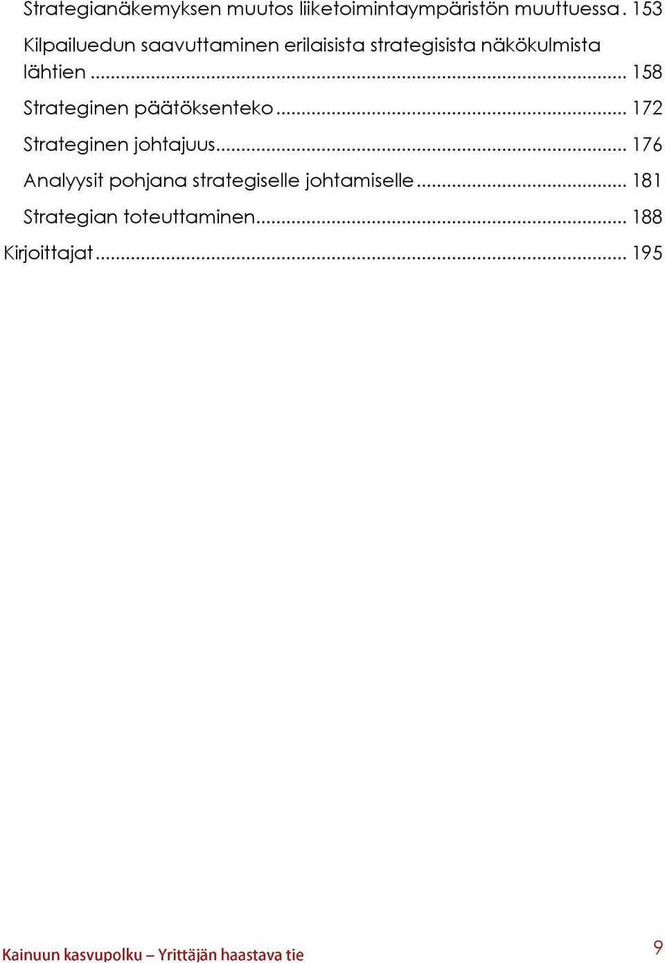 .. 158 Strateginen päätöksenteko... 172 Strateginen johtajuus.