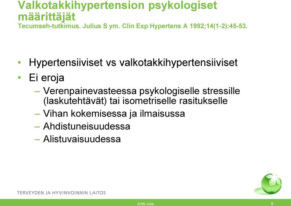 Hypertensiiviset vs valkotakkihypertensiiviset Ei eroja Verenpainevasteessa