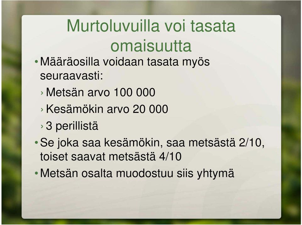 20 000 3 perillistä Se joka saa kesämökin, saa metsästä