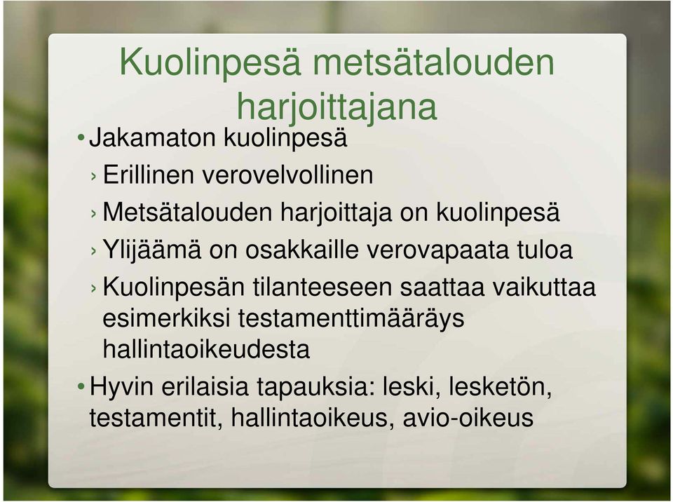 verovapaata tuloa Kuolinpesän tilanteeseen saattaa vaikuttaa esimerkiksi