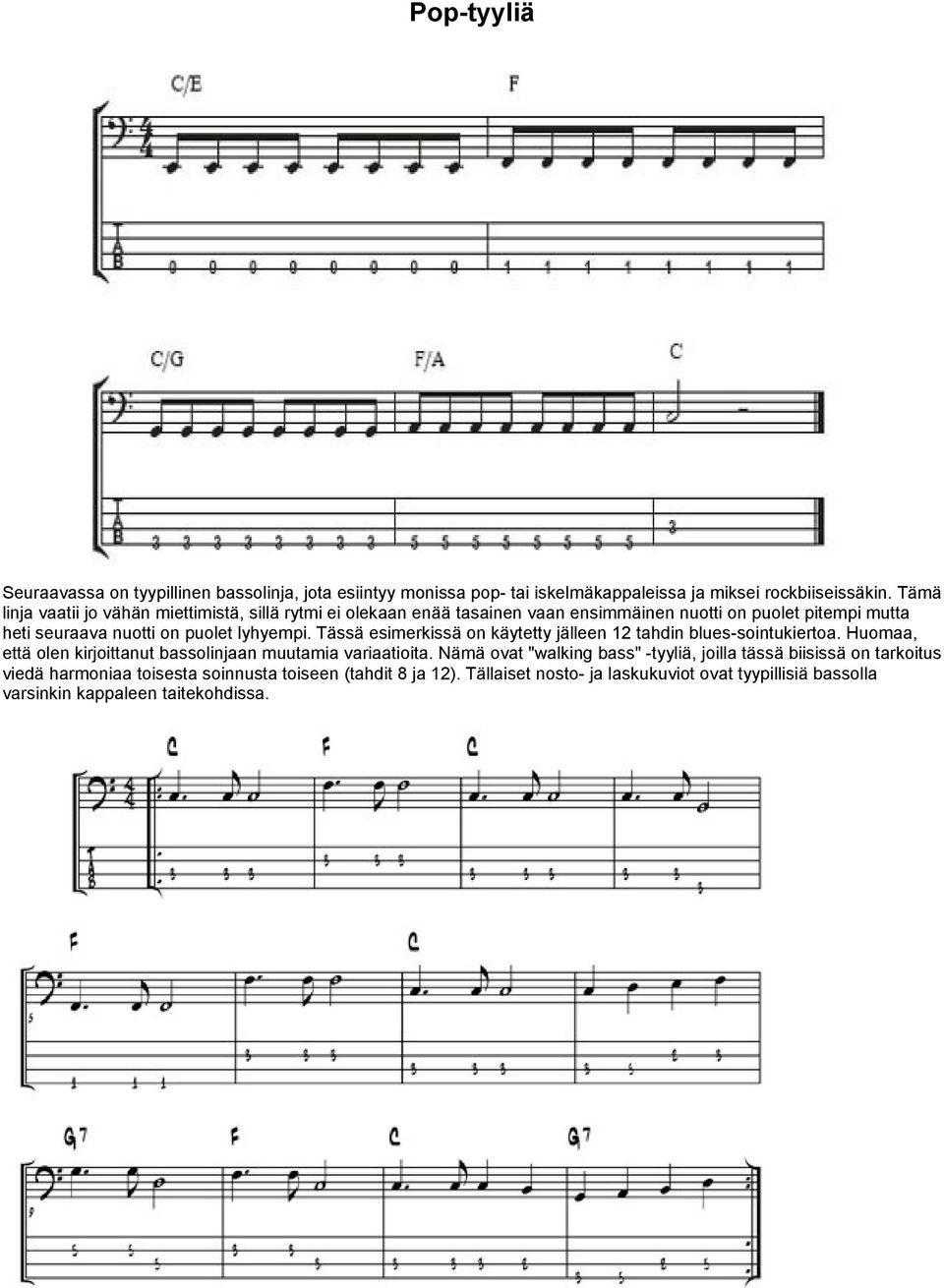 lyhyempi. Tässä esimerkissä on käytetty jälleen 12 tahdin blues-sointukiertoa. Huomaa, että olen kirjoittanut bassolinjaan muutamia variaatioita.