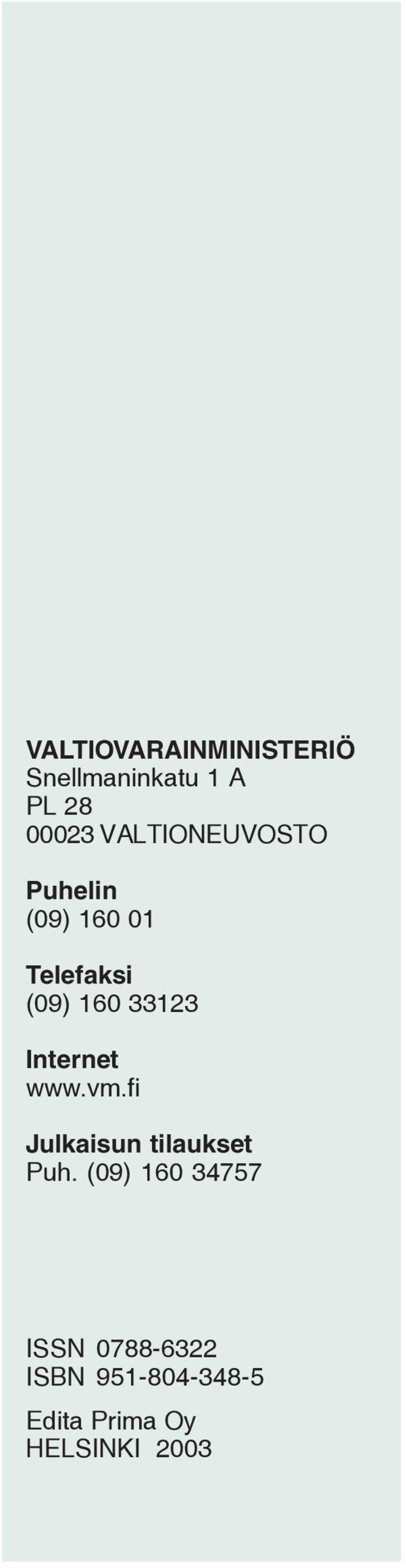 33123 Internet www.vm.fi Julkaisun tilaukset Puh.