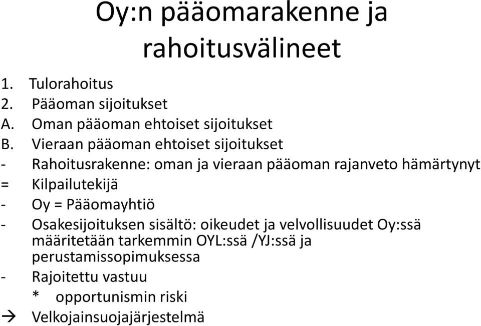 Vieraan pääoman ehtoiset sijoitukset - Rahoitusrakenne: oman ja vieraan pääoman rajanveto hämärtynyt =