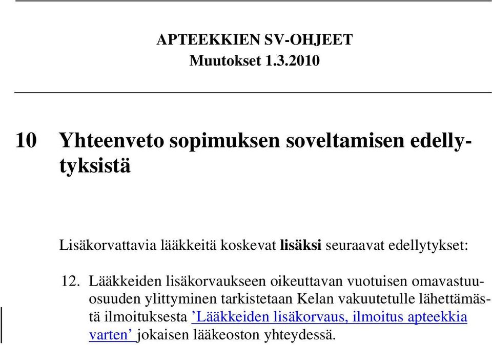 Lääkkeiden lisäkorvaukseen oikeuttavan vuotuisen omavastuuosuuden ylittyminen