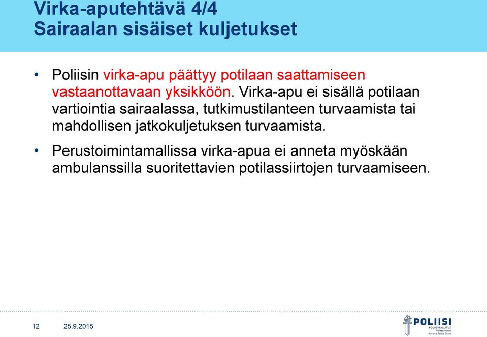 Virka-apu ei sisällä potilaan vartiointia sairaalassa, tutkimustilanteen turvaamista tai