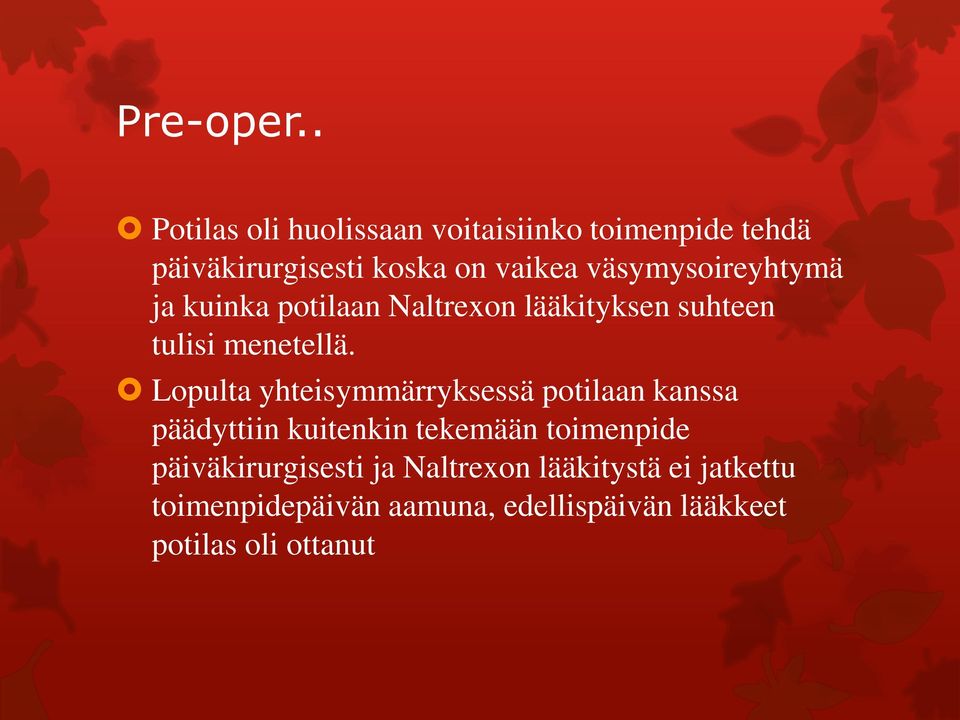 väsymysoireyhtymä ja kuinka potilaan Naltrexon lääkityksen suhteen tulisi menetellä.