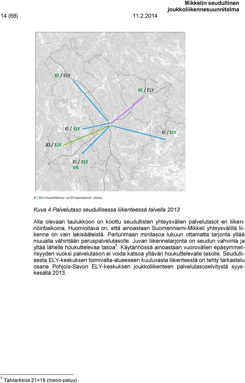 Juvan liikennetarjonta on seudun vahvinta ja yltää lähelle houkuttelevaa tasoa 7.