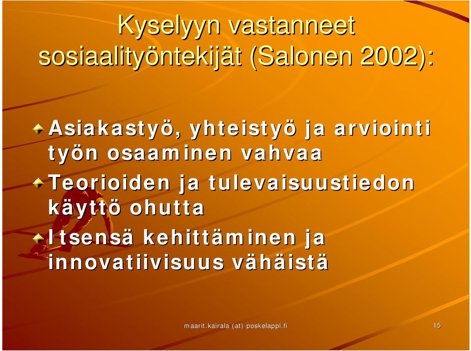 Teorioiden ja tulevaisuustiedon käyttö ohutta Itsensä
