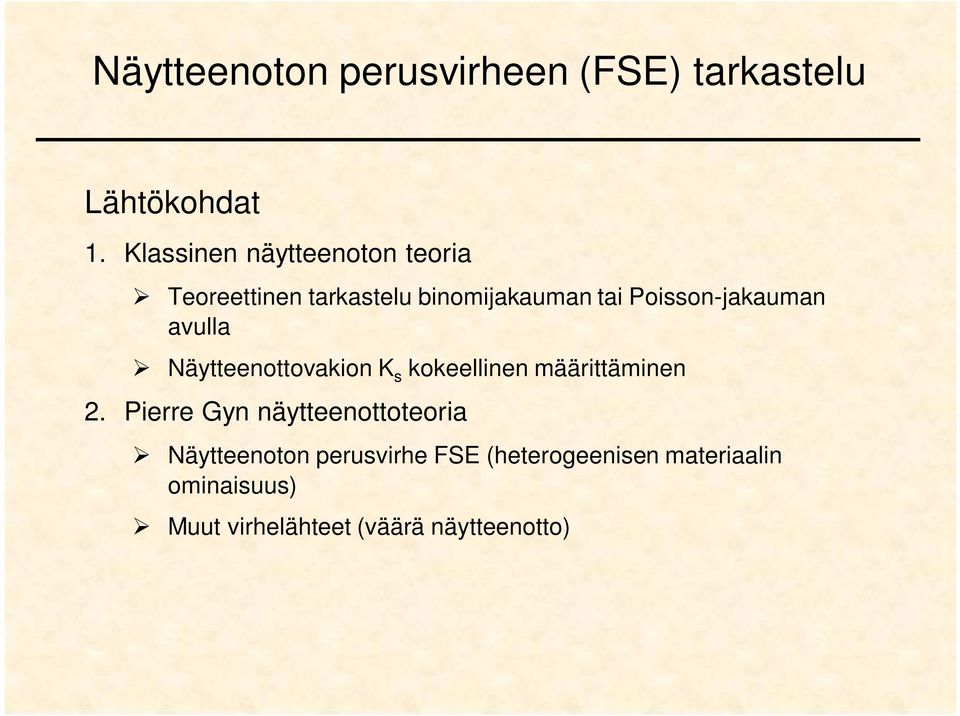 Poisson-jakauman avulla Näytteenottovakion K s kokeellinen määrittäminen.